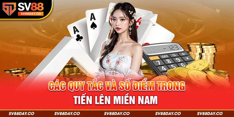 Quy tắc và số điểm trong tiến lên miền nam