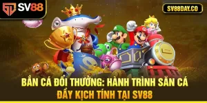 h1-ban-ca-doi-thuong-hanh-trinh-san-ca-day-kich-tinh-tai-sv88