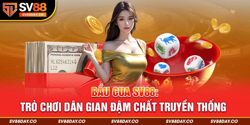 1-bau-cua-sv88-tro-choi-dan-gian-dam-chat-truyen-thong