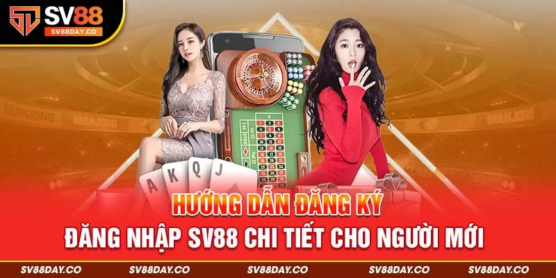 1-huong-dan-dang-ky-dang-nhap-sv88-chi-tiet-cho-nguoi-moi