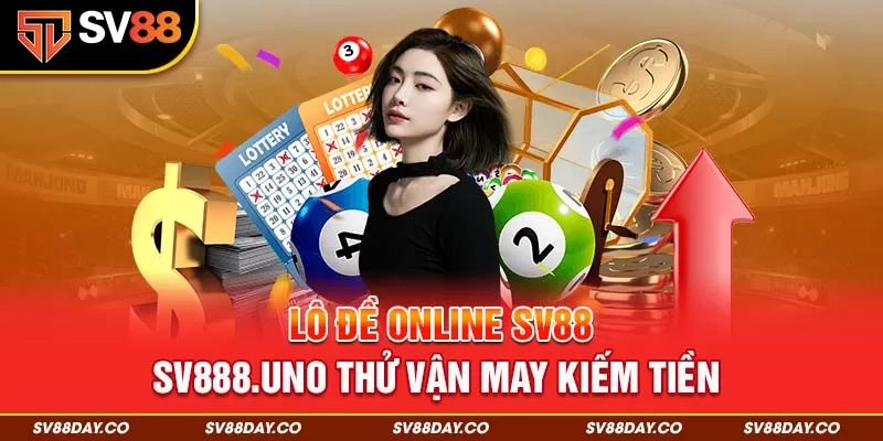 1-lo-de-online-sv88-sv888-uno-thu-van-may-kiem-tien