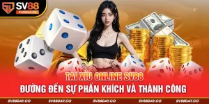 1-tai-xiu-online-sv88-duong-den-su-phan-khich-va-thanh-cong