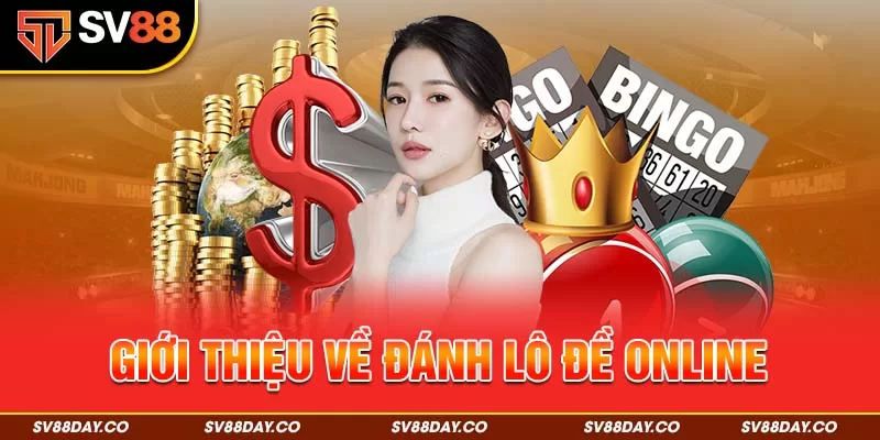 Giới thiệu về đánh lô đề online