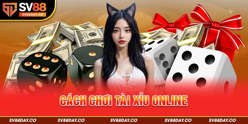 Cách Chơi Tài Xỉu Online