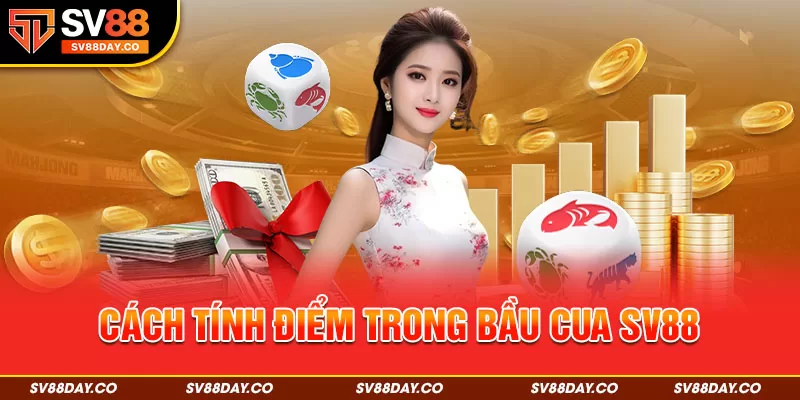 Cách tính điểm trong bầu cua SV88