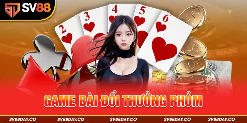 Game Bài Đổi Thưởng Phỏm