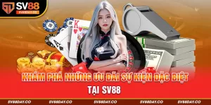 Top sự kiện ưu đãi đặc biệt SV88