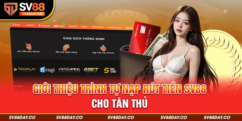 Quy trình thực hiện nạp rút tiền SV88 cho tân thủ