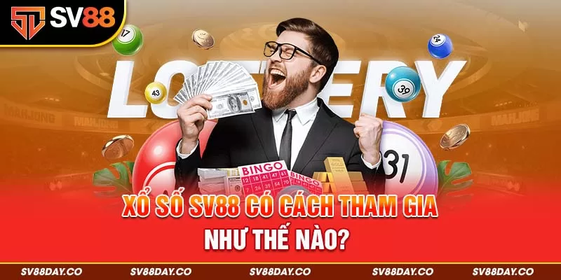 Xổ số SV88 có cách tham gia như thế nào? 