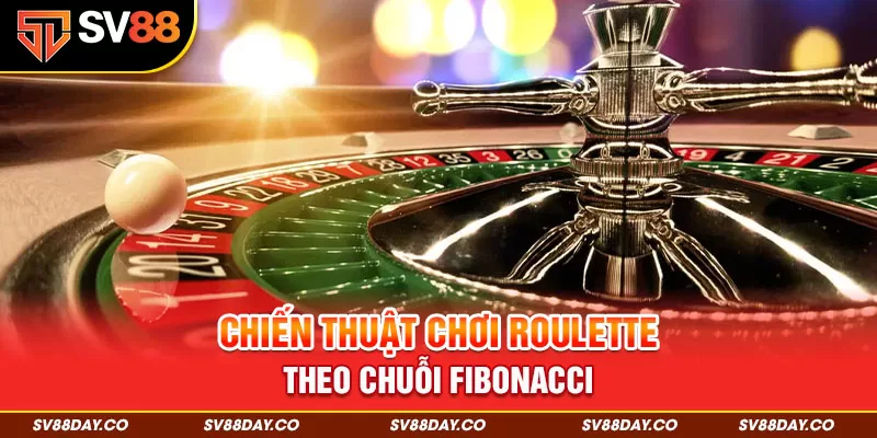 Chiến thuật chơi Roulette theo chuỗi Fibonacci