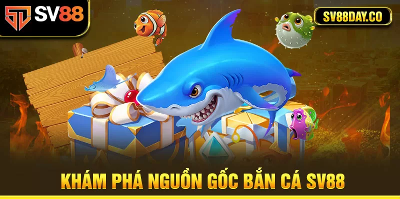 Giới thiệu game bắn cá SV88 